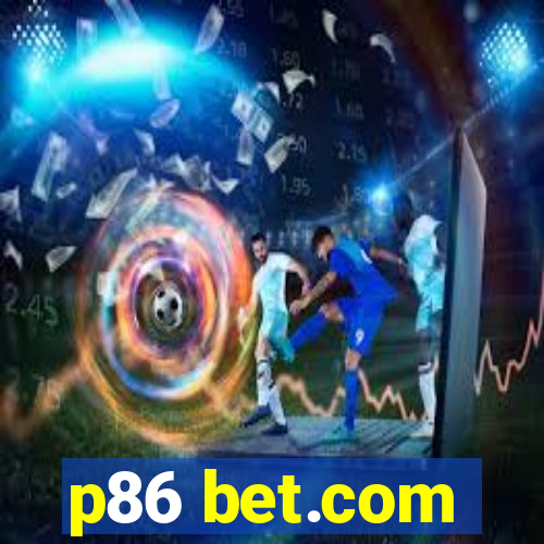 p86 bet.com